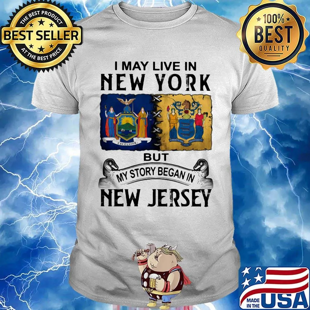 I may live in new york but my story began in new jersey shirt