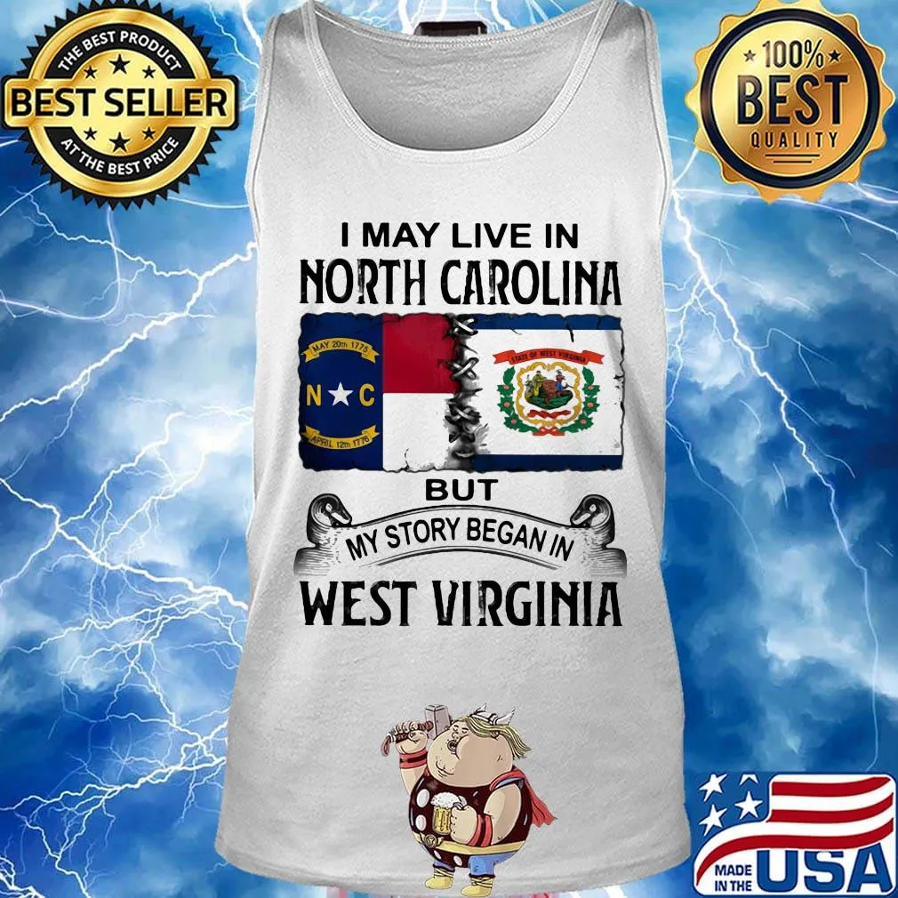 I may live in north carolina but my story began in west virginia s Tank top