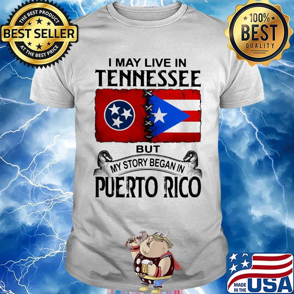 I may live in tennessee but my story began in puerto rico shirt