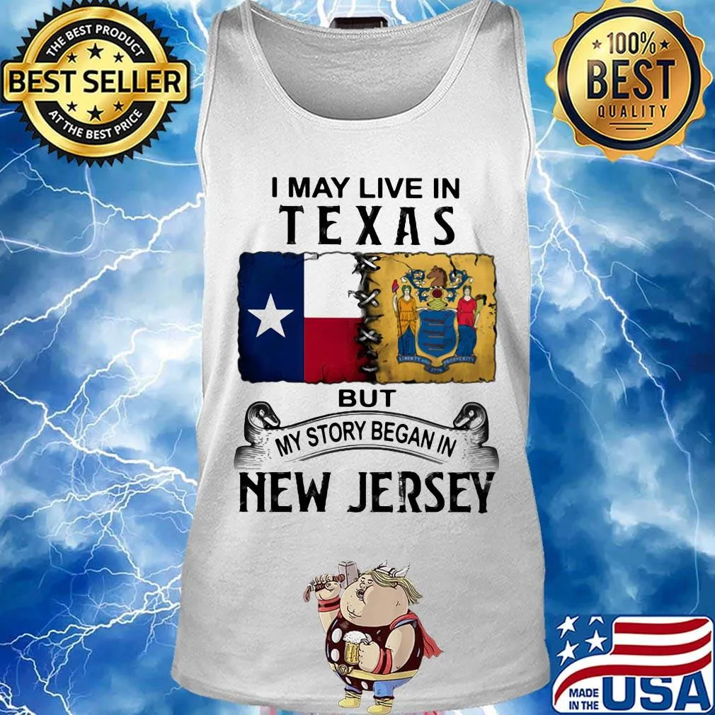 I may live in texas but my story began in new jersey s Tank top