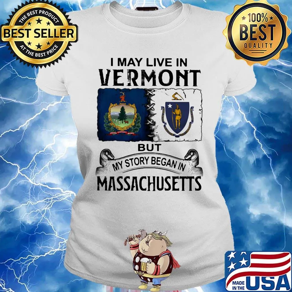 I may live in vermont but my story began in massachusetts s Ladies tee