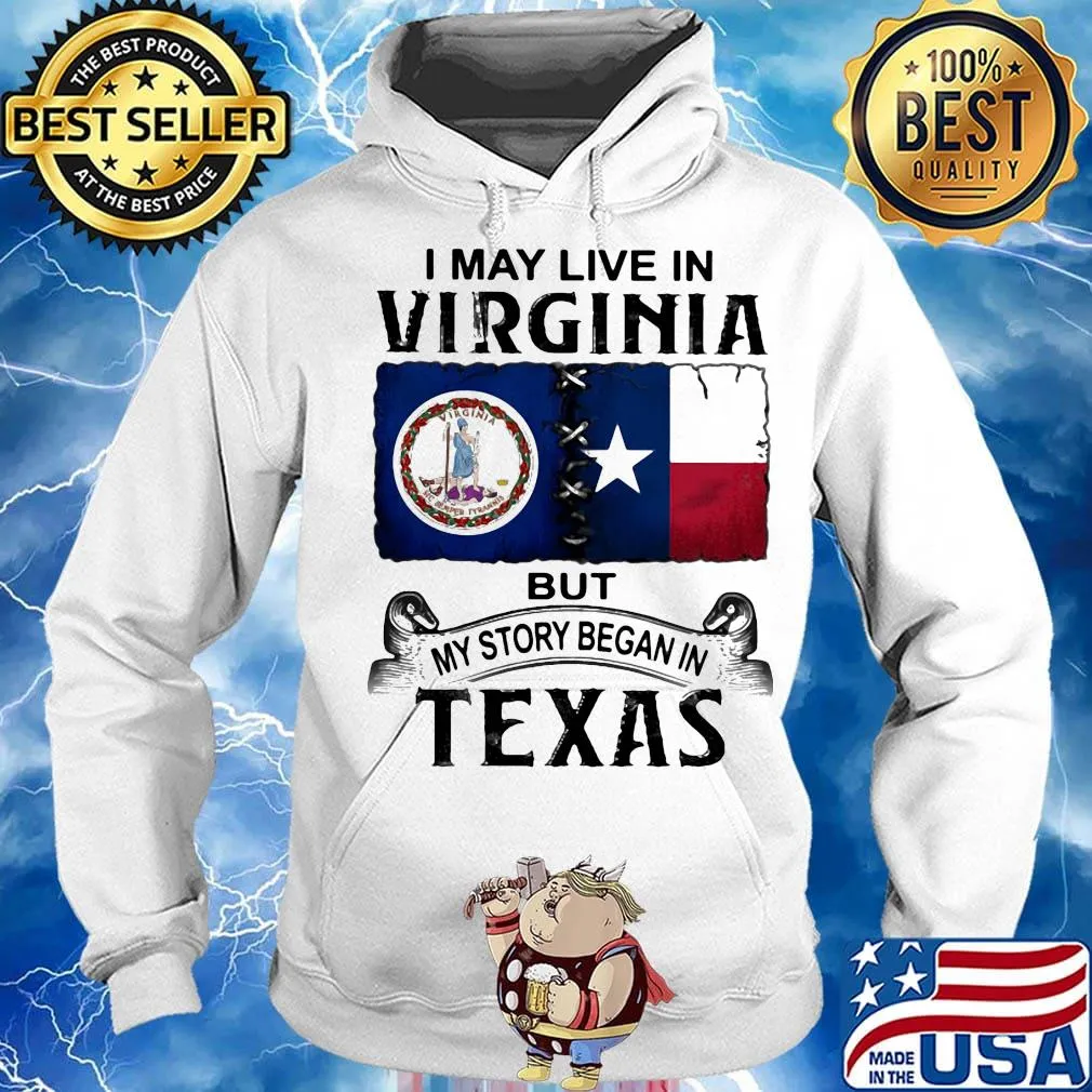 I may live in virginia but my story began in texas s Hoodie