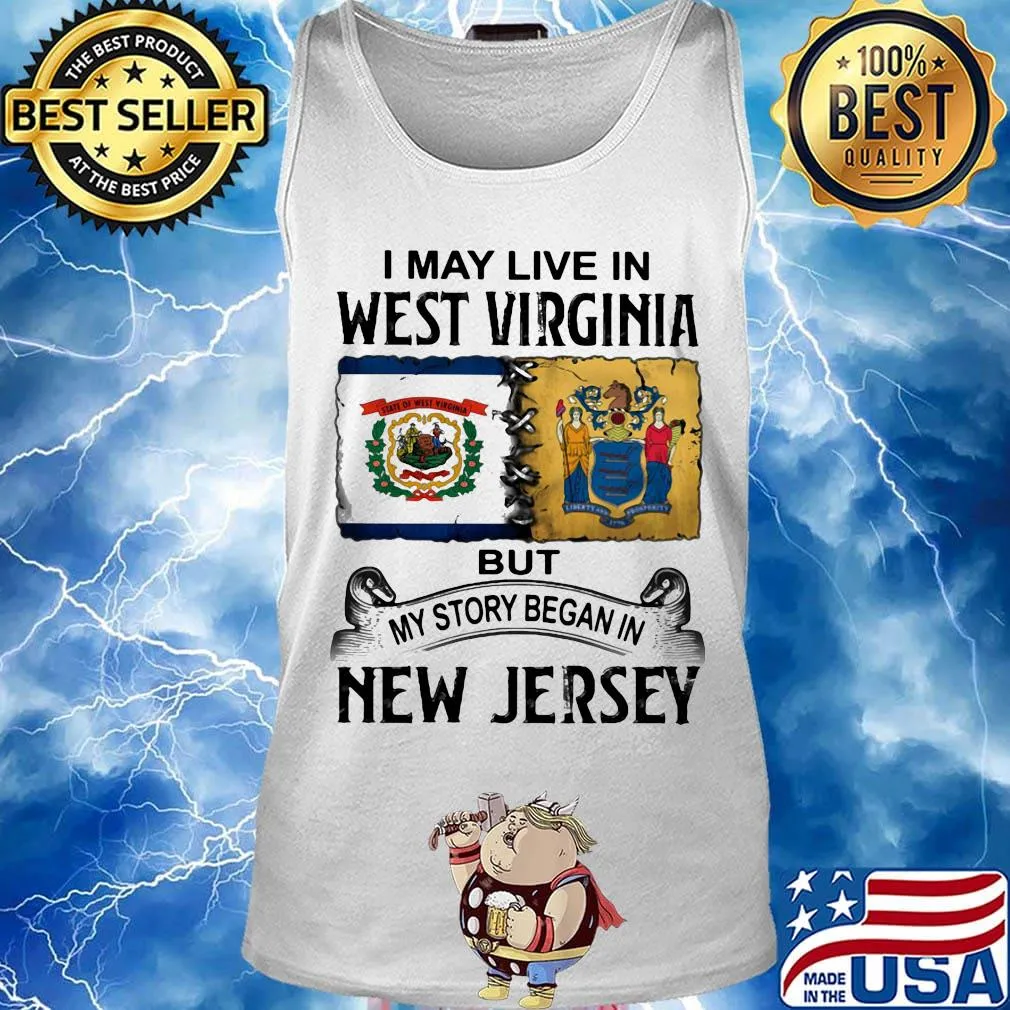 I may live in West Virginia but my story began in New Jersey s Tank top