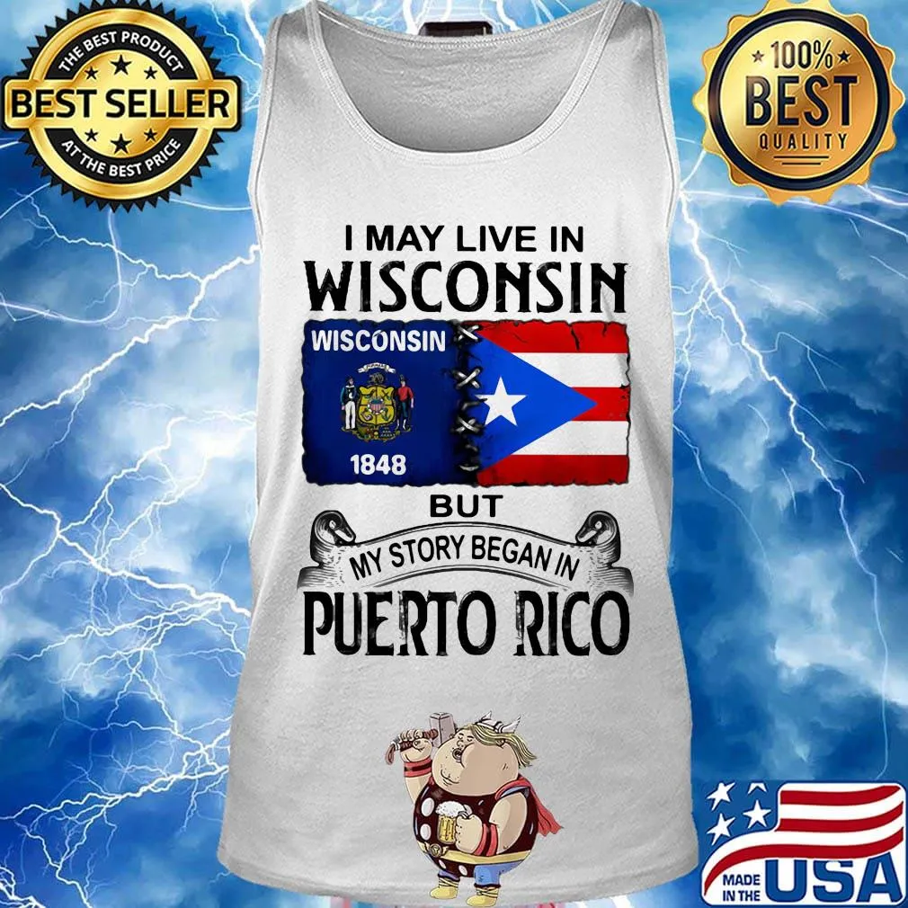 I may live in wisconsin but my story began in puerto rico s Tank top