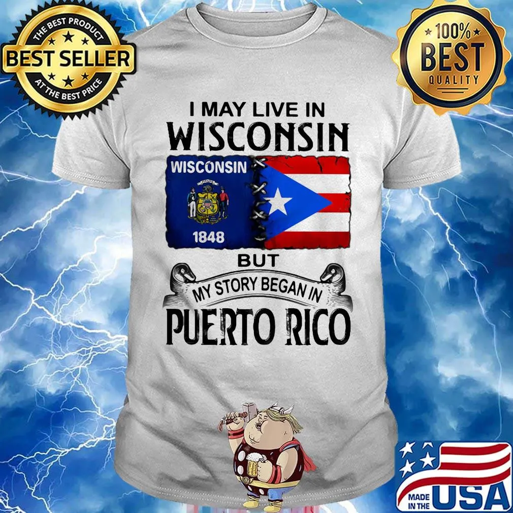 I may live in wisconsin but my story began in puerto rico shirt