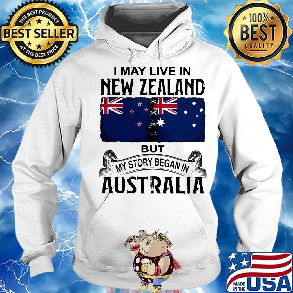 I may live new zealand but my story began in australia s Hoodie