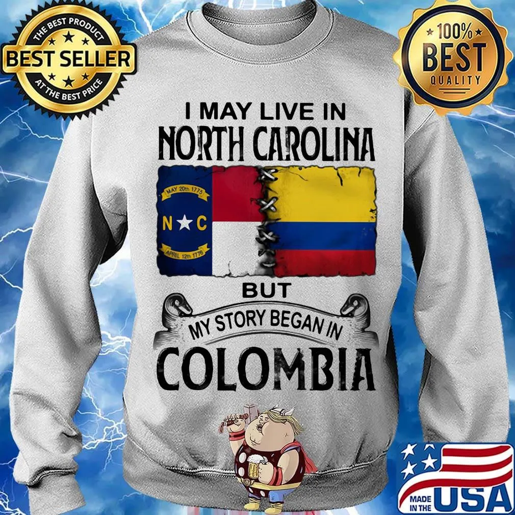 I may live noth caralina but my story began in colombia s Sweater