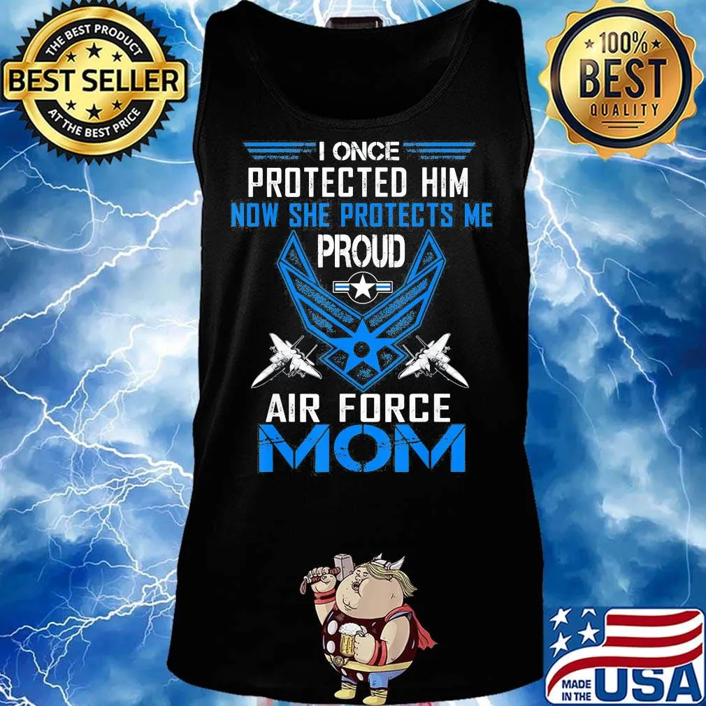 I once protected him now she protects me proud air force mom s Tank top