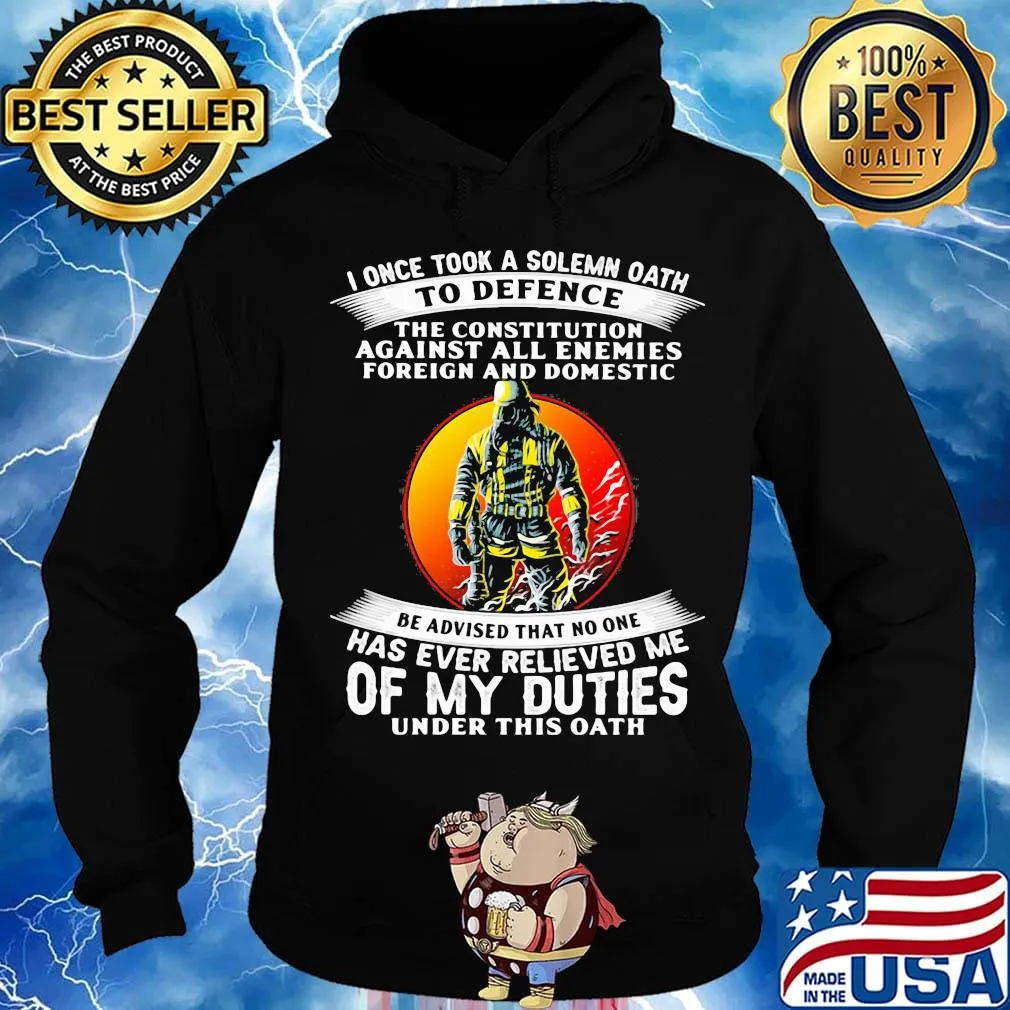 I once took a solemn oath to defend be advised that no one of my duties s Hoodie