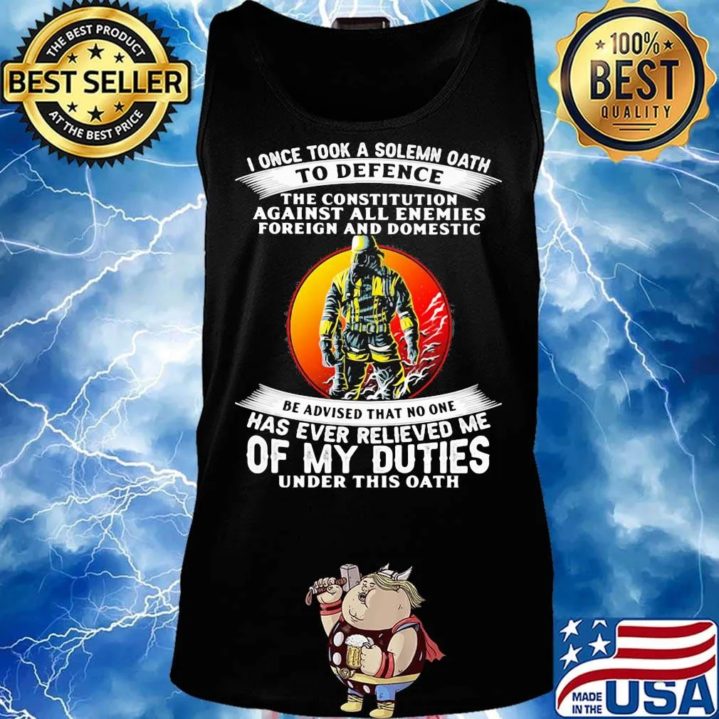 I once took a solemn oath to defend be advised that no one of my duties s Tank top