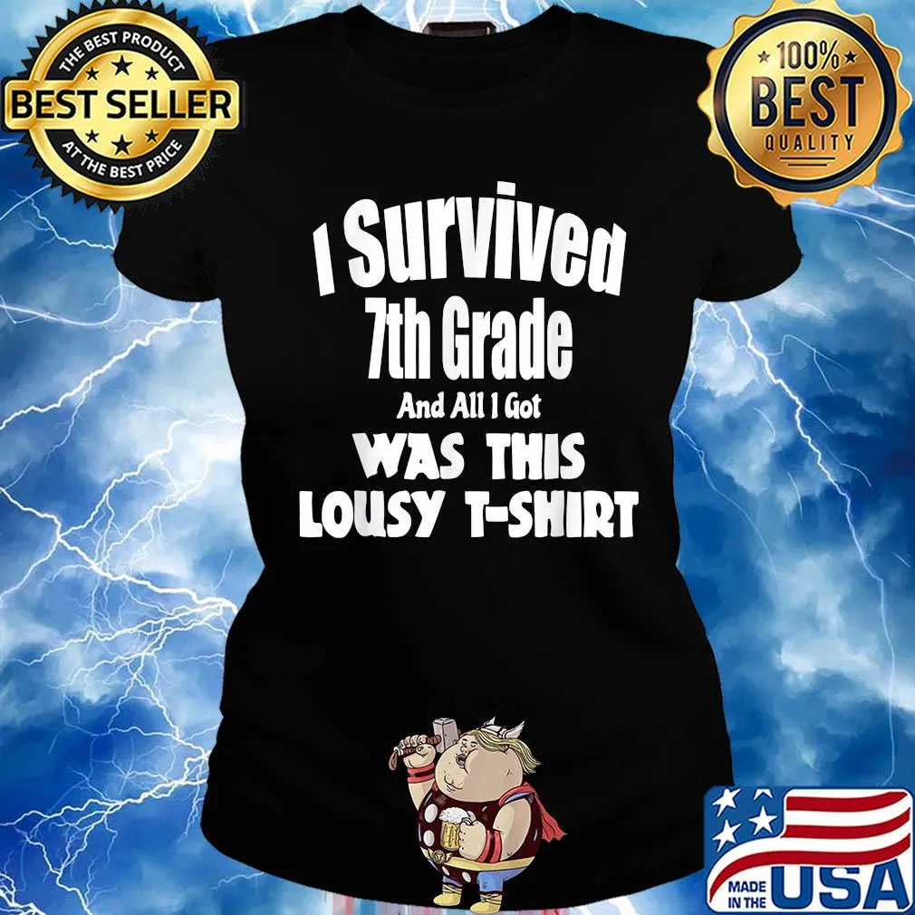 I survived 7th grade and all i got was this lousy s Ladies tee