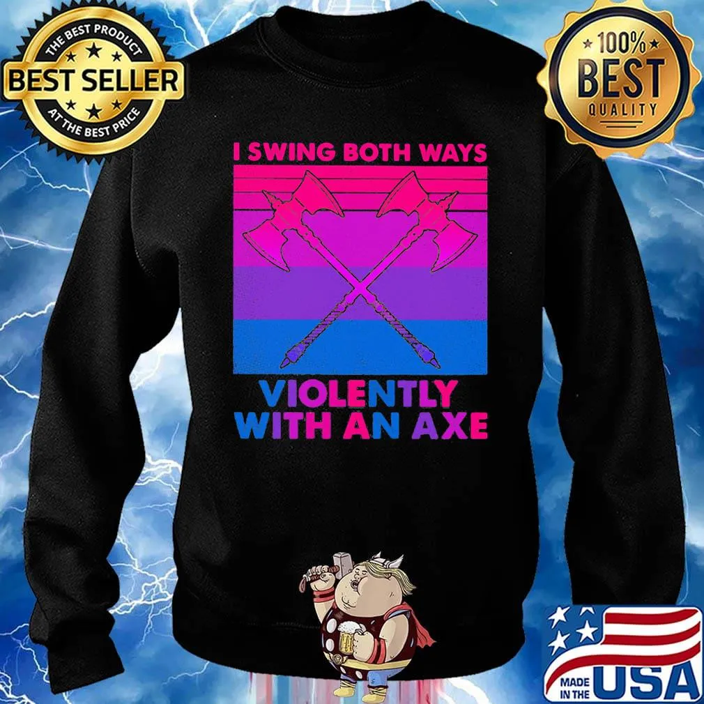I swing both ways violently with an axe s Sweater