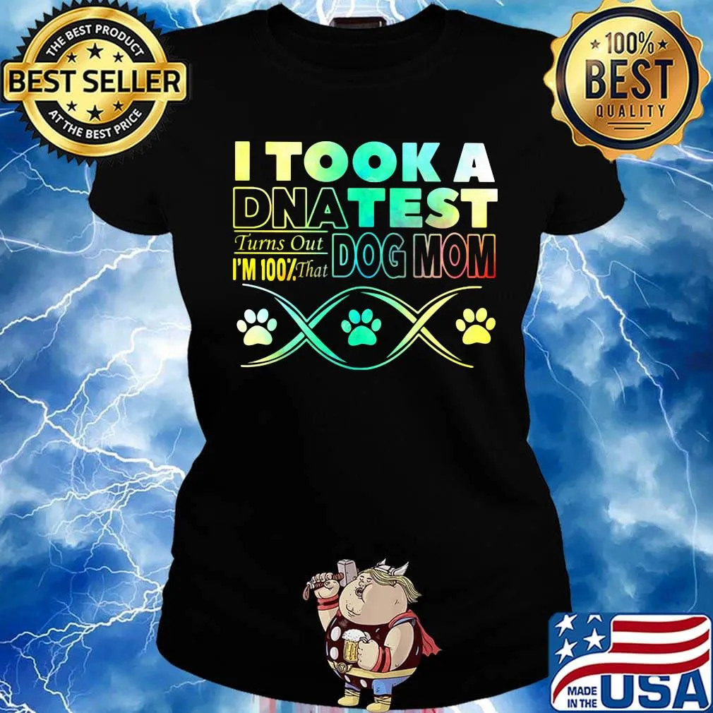 I took a dna test turns out i'm 100% that paws dog mom s Ladies tee