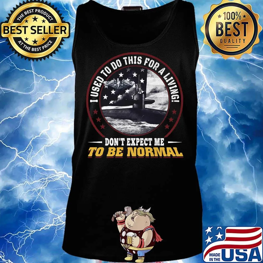 I used to do this for a living don't expect me to be normal s Tank top