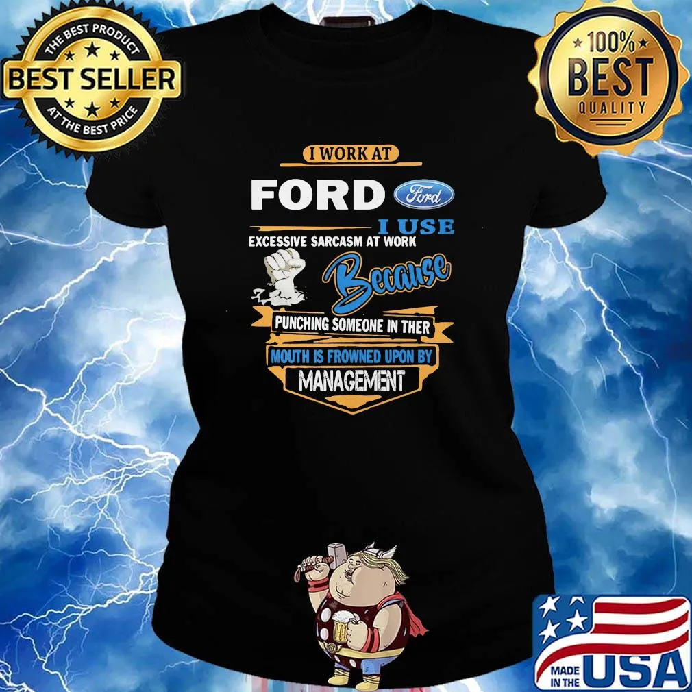 I work at ford i don't stop when i'm tired i stop when i'm done s Ladies tee