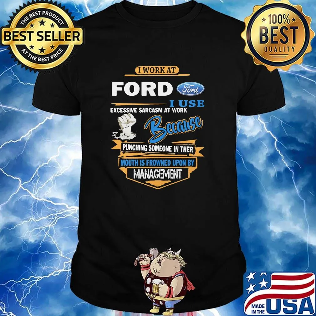 I work at ford i don't stop when i'm tired i stop when i'm done shirt
