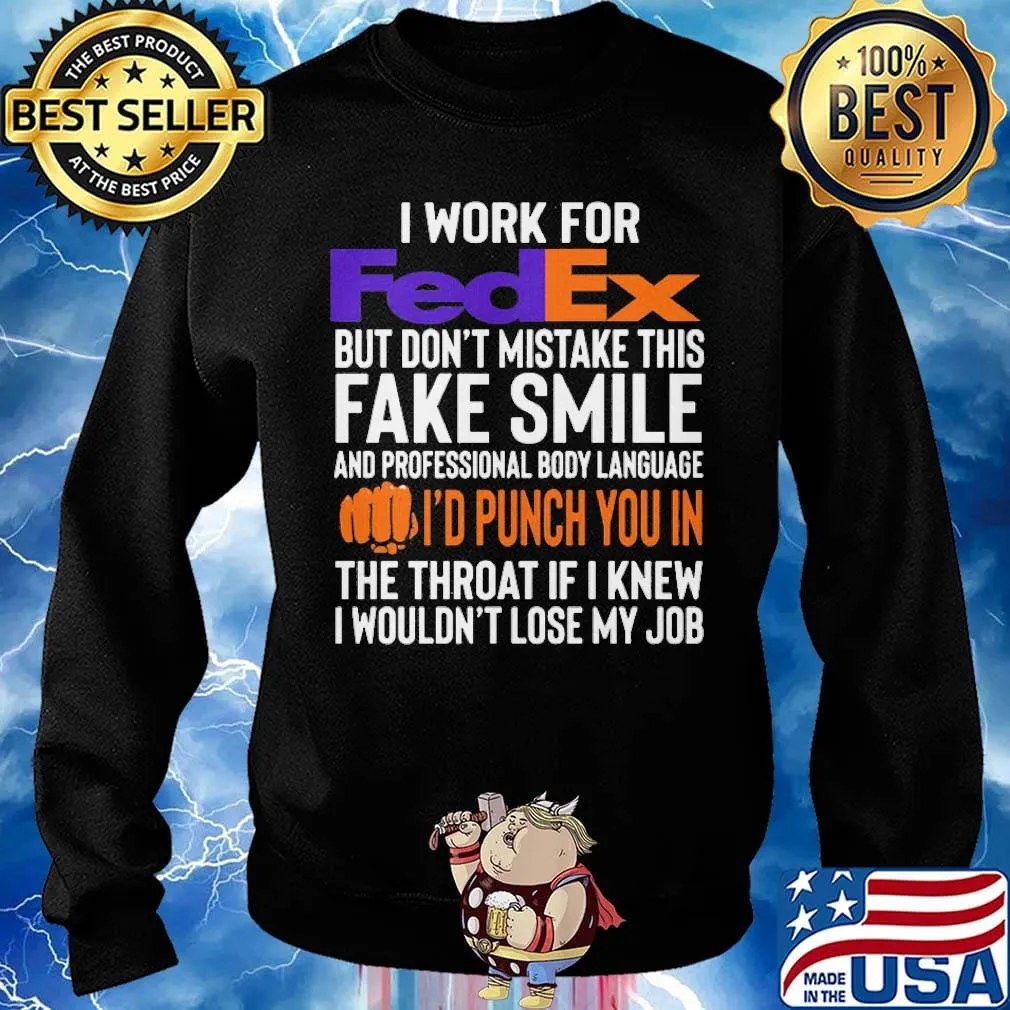 I work for FedEx but don't mistake this fake smile s Sweater