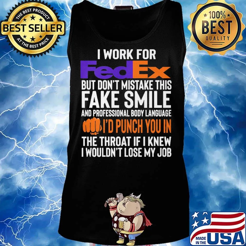 I work for FedEx but don't mistake this fake smile s Tank top