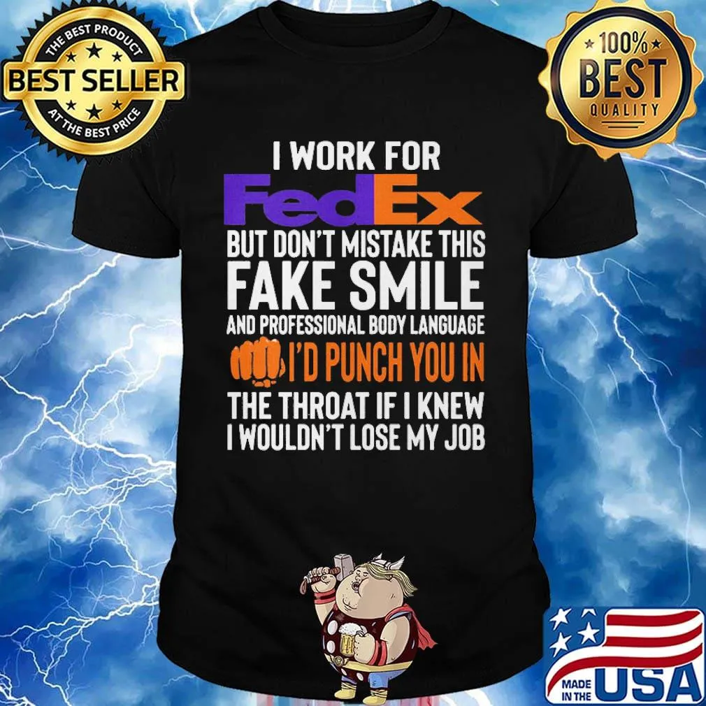 I work for FedEx but don't mistake this fake smile shirt