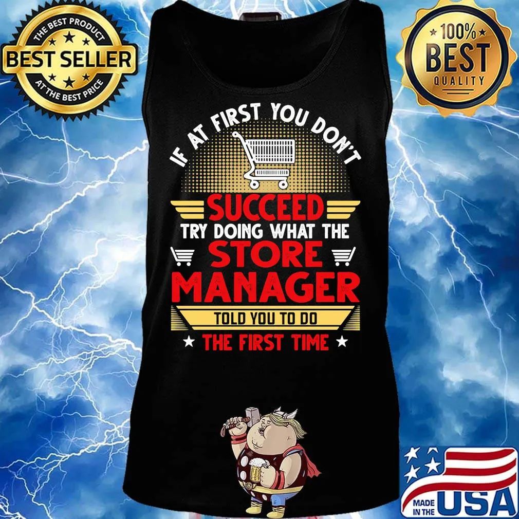 If at first you don't succeed try doing what the store manager told you to do the first time stars s Tank top