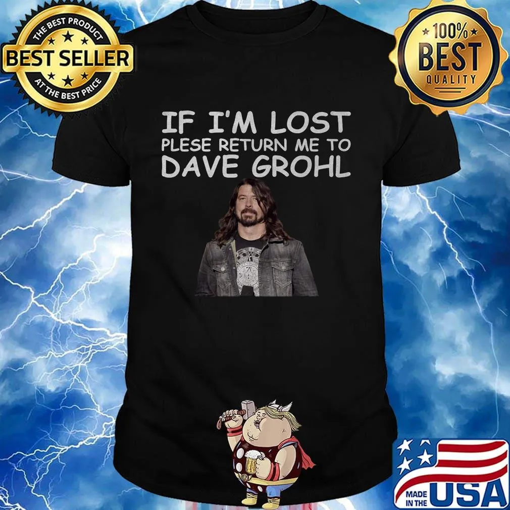 If i'm lost please return me to dave grohl shirt