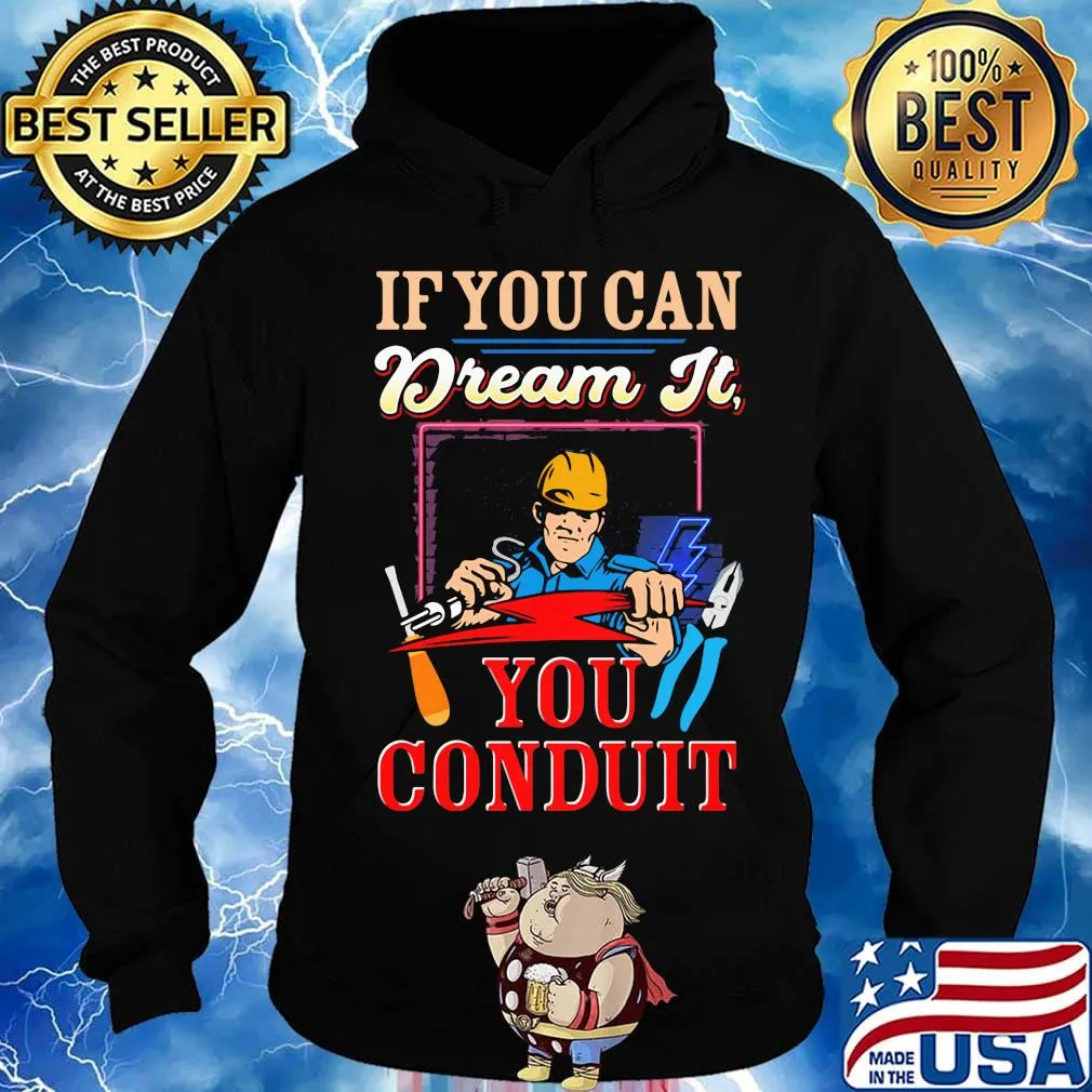 If you can dream it you conduit s Hoodie