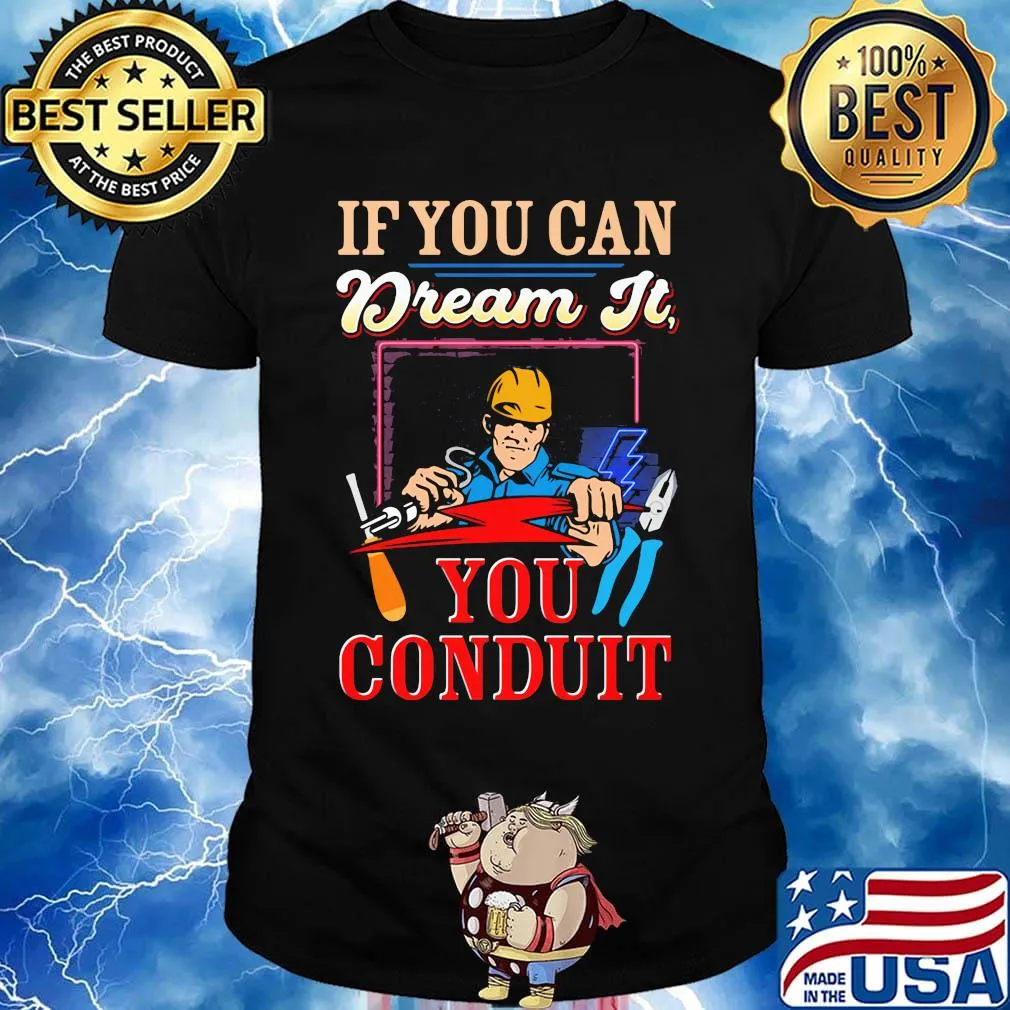 If you can dream it you conduit shirt
