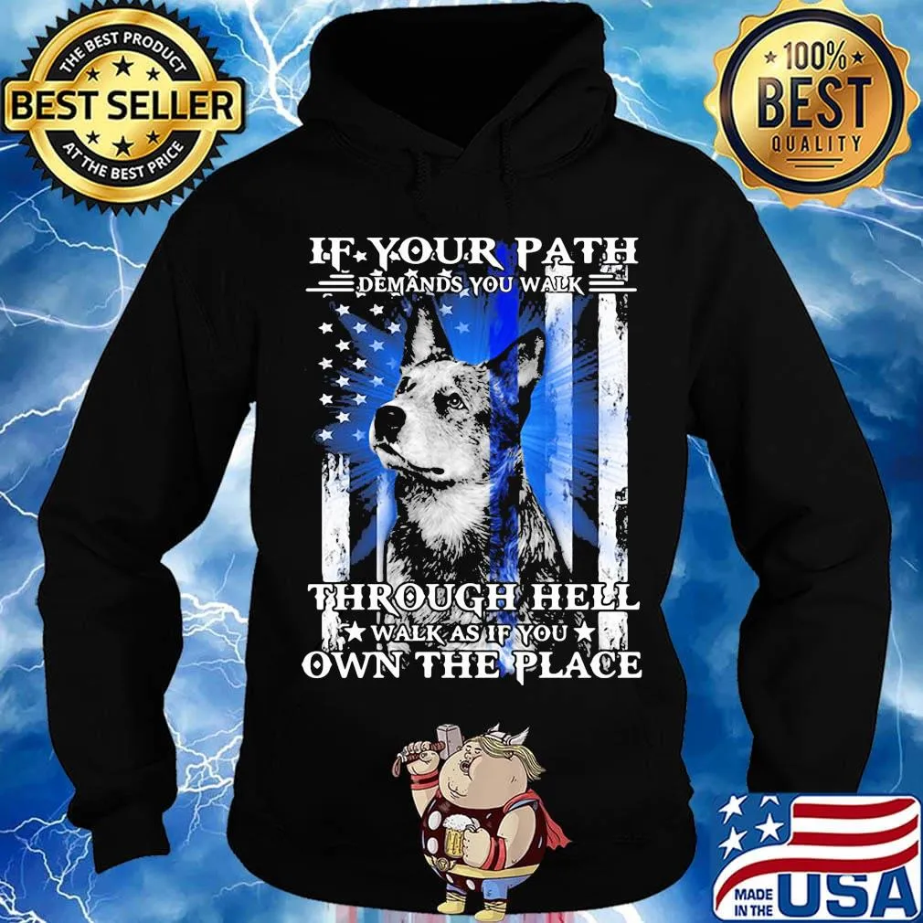 If your path demands you walk through hell walk as if you own the place german shepherd american flag independence day s Hoodie
