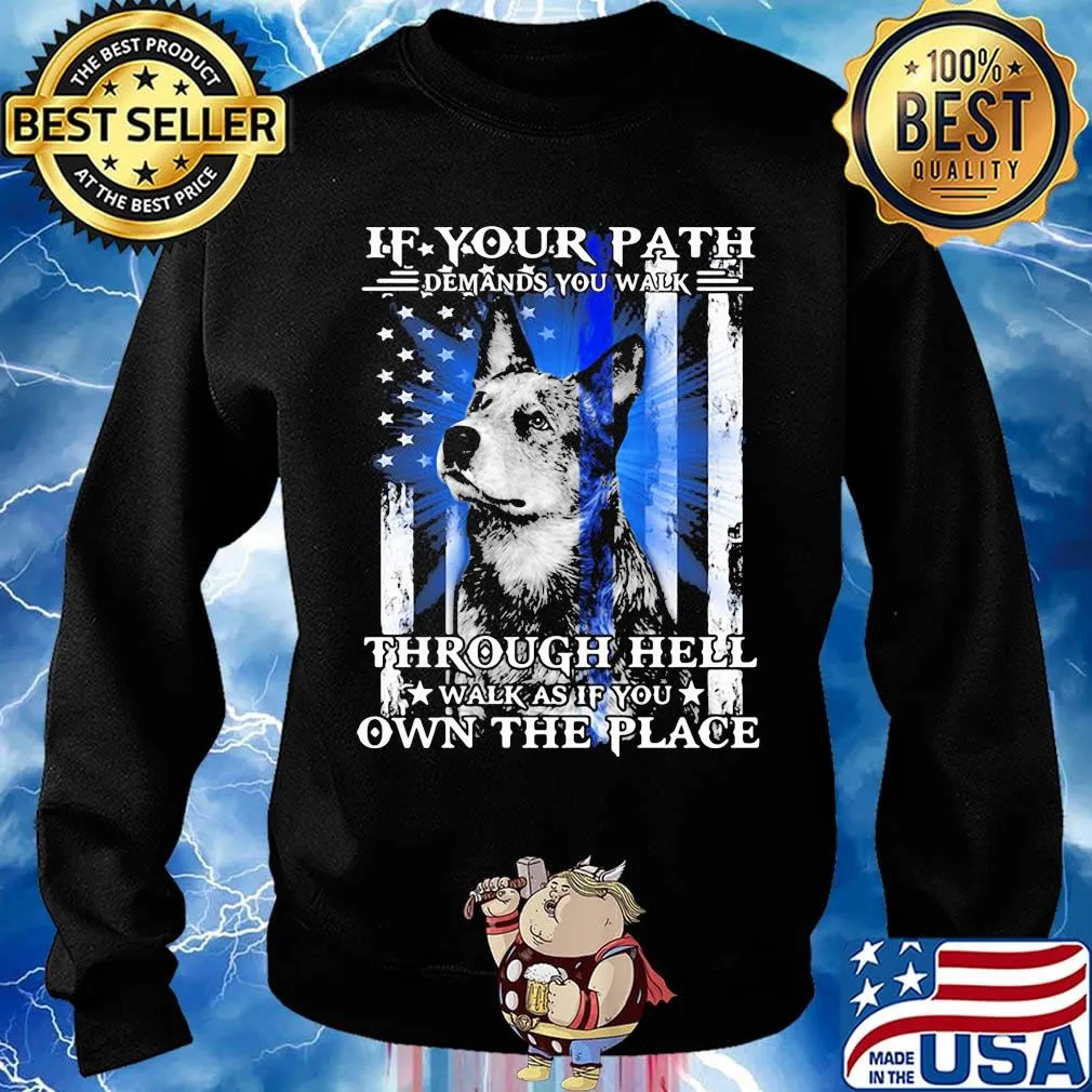 If your path demands you walk through hell walk as if you own the place german shepherd american flag independence day s Sweater