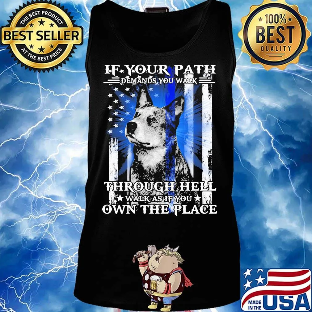 If your path demands you walk through hell walk as if you own the place german shepherd american flag independence day s Tank top