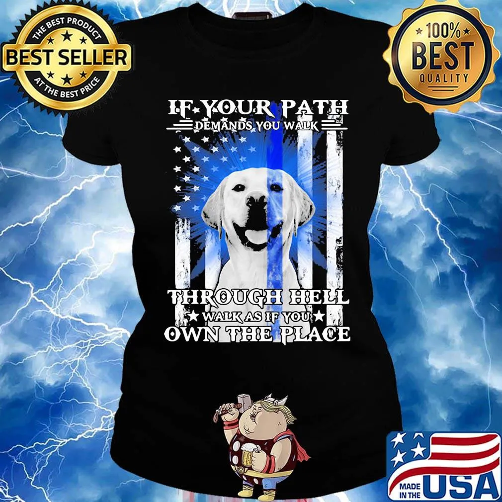 If your path demands you walk through hell walk as if you own the place golden retriever american flag independence day s Ladies tee