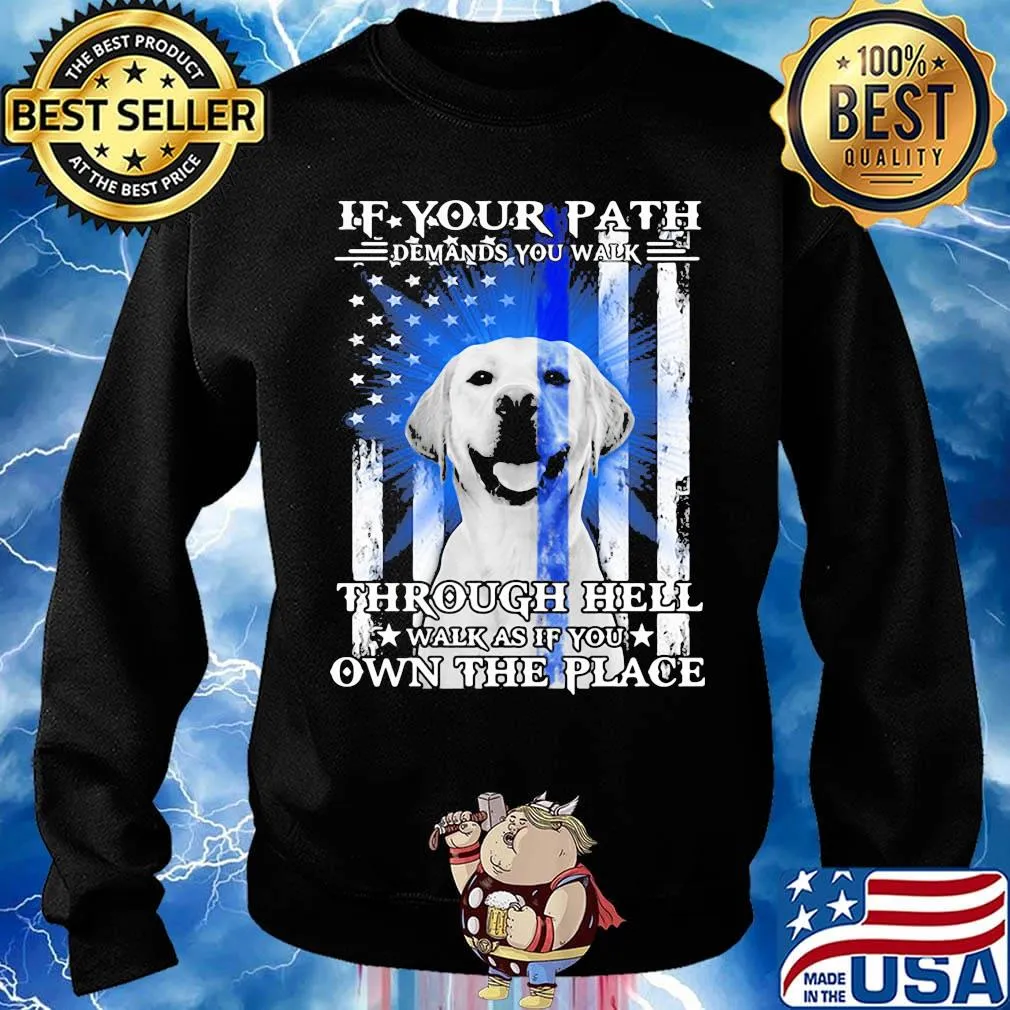 If your path demands you walk through hell walk as if you own the place golden retriever american flag independence day s Sweater