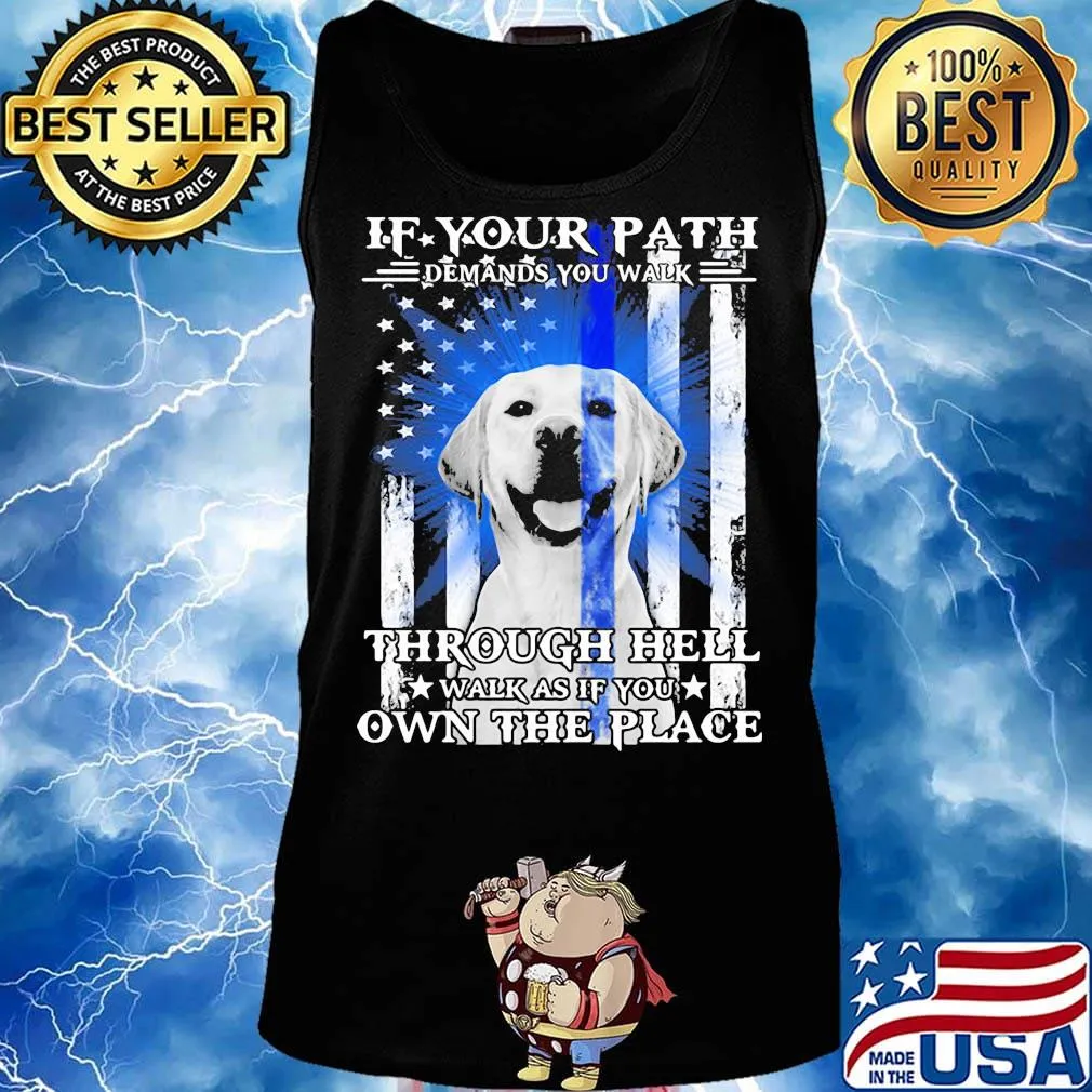 If your path demands you walk through hell walk as if you own the place golden retriever american flag independence day s Tank top