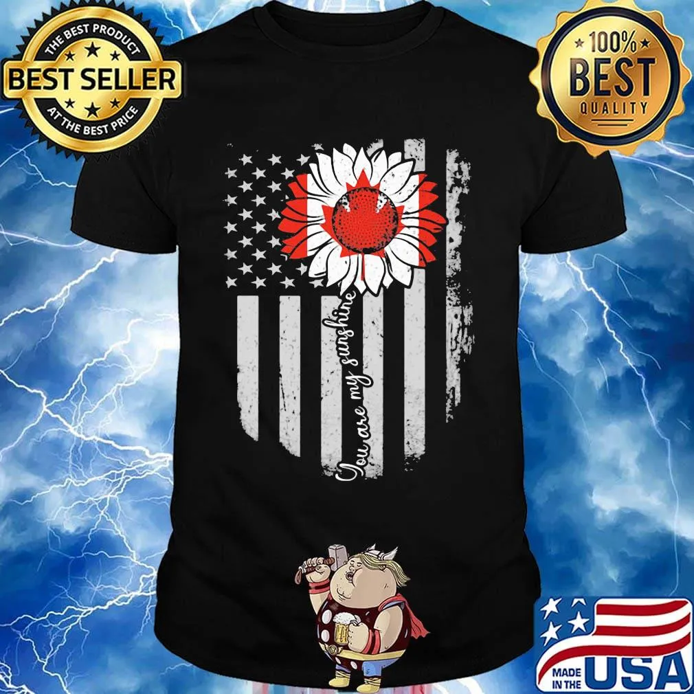 Independence day flower you are my sunshine canada shirt