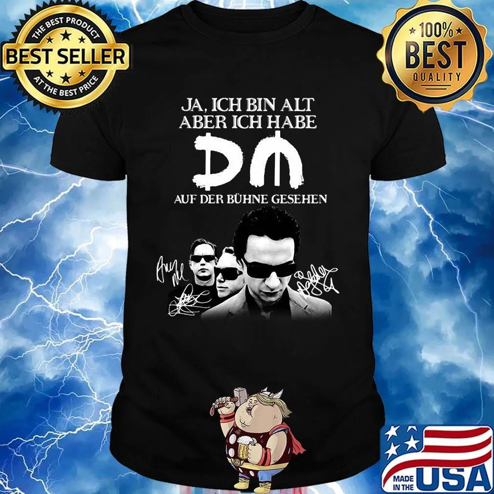 Ja ich bin alt aber ich habe du auf der buhne geshen shirt
