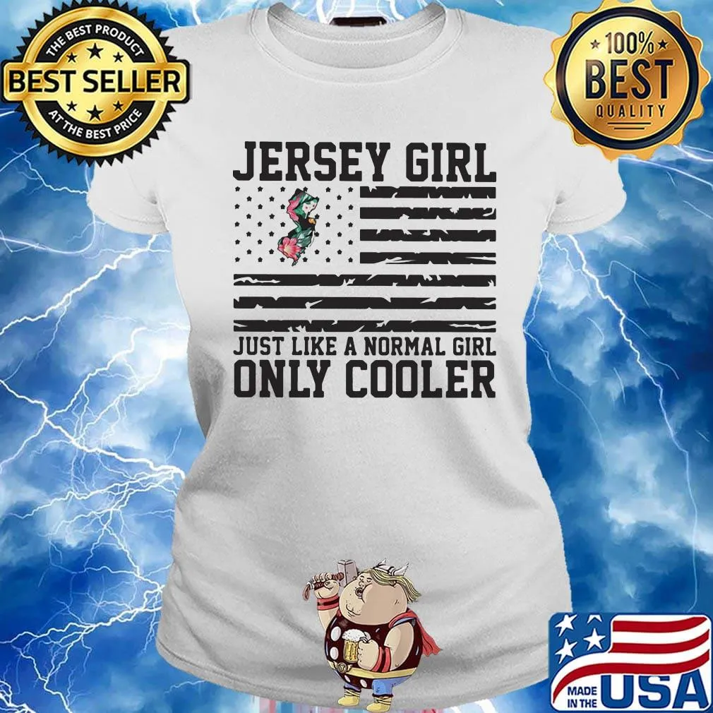 Jersey girl just like a normal girl only cooler american flag independence day s Ladies tee