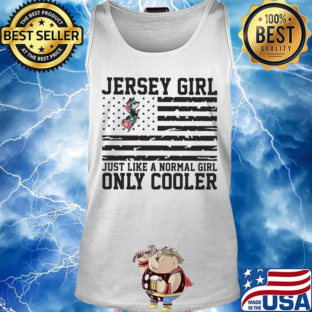 Jersey girl just like a normal girl only cooler american flag independence day s Tank top