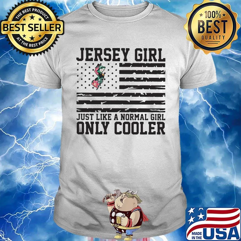 Jersey girl just like a normal girl only cooler american flag independence day shirt