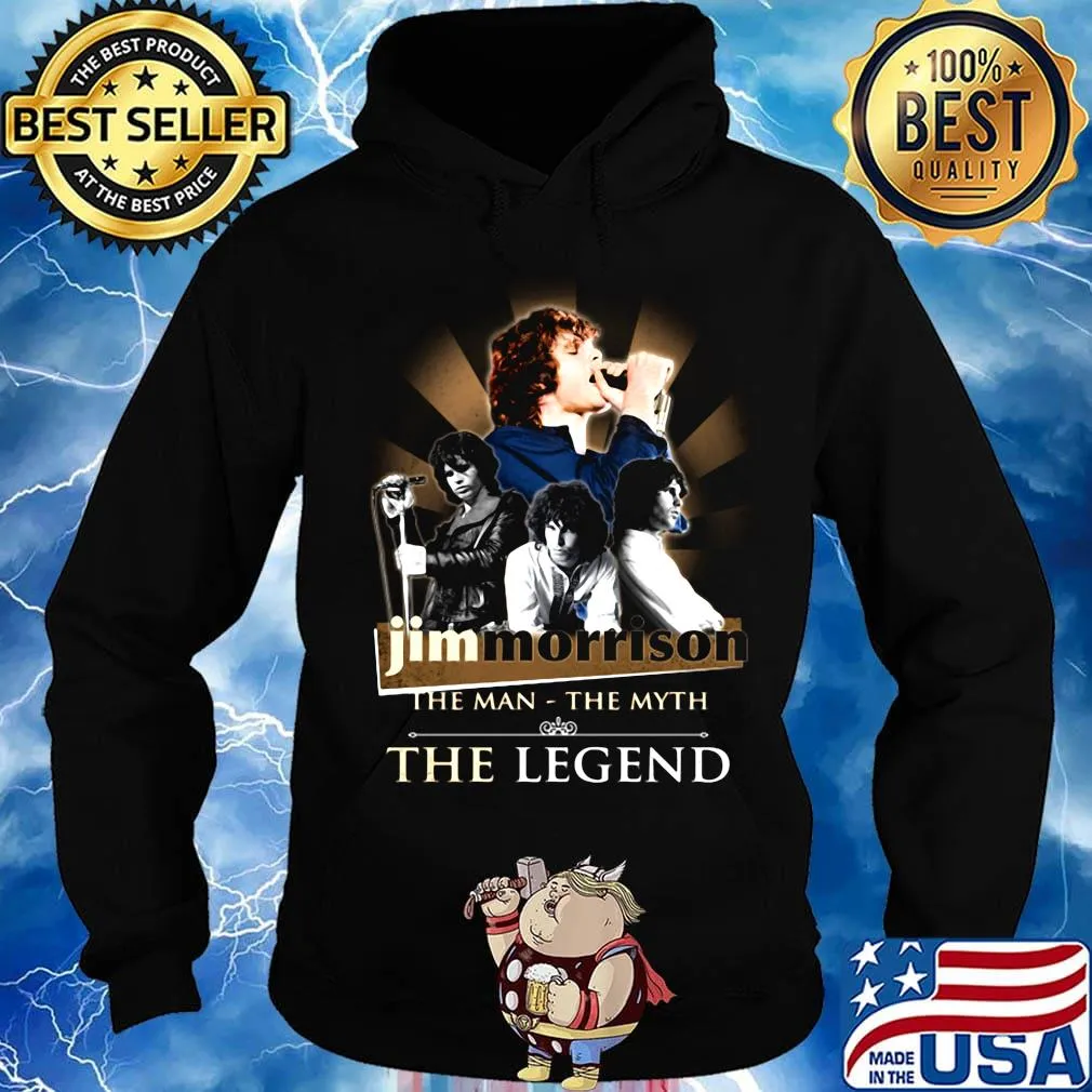 Jim morrison the man the myth the legend s Hoodie