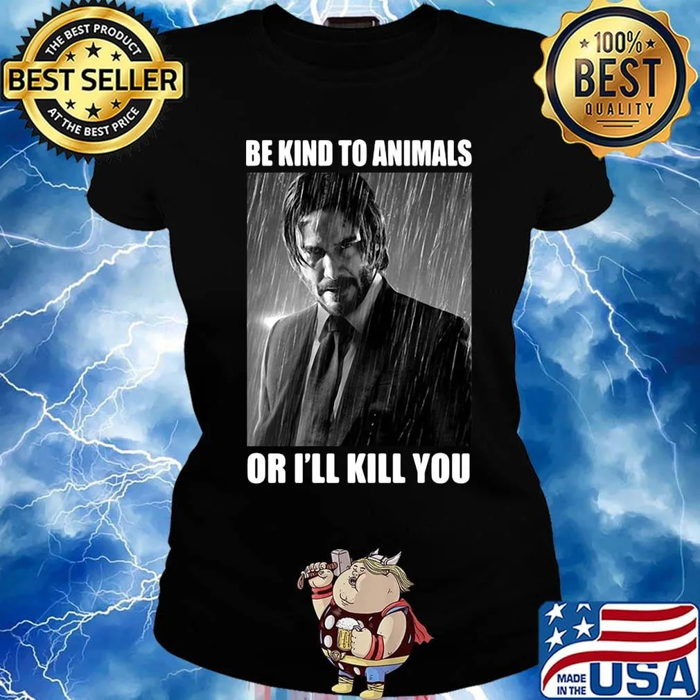 John wick be kind to animals or i'll kill you s Ladies tee