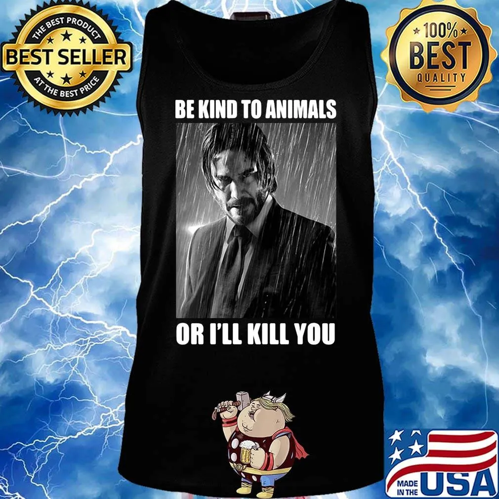 John wick be kind to animals or i'll kill you s Tank top