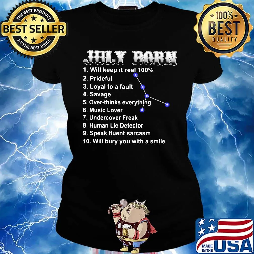 July born will keep it real 100 percent prideful loyal to a fault s Ladies tee