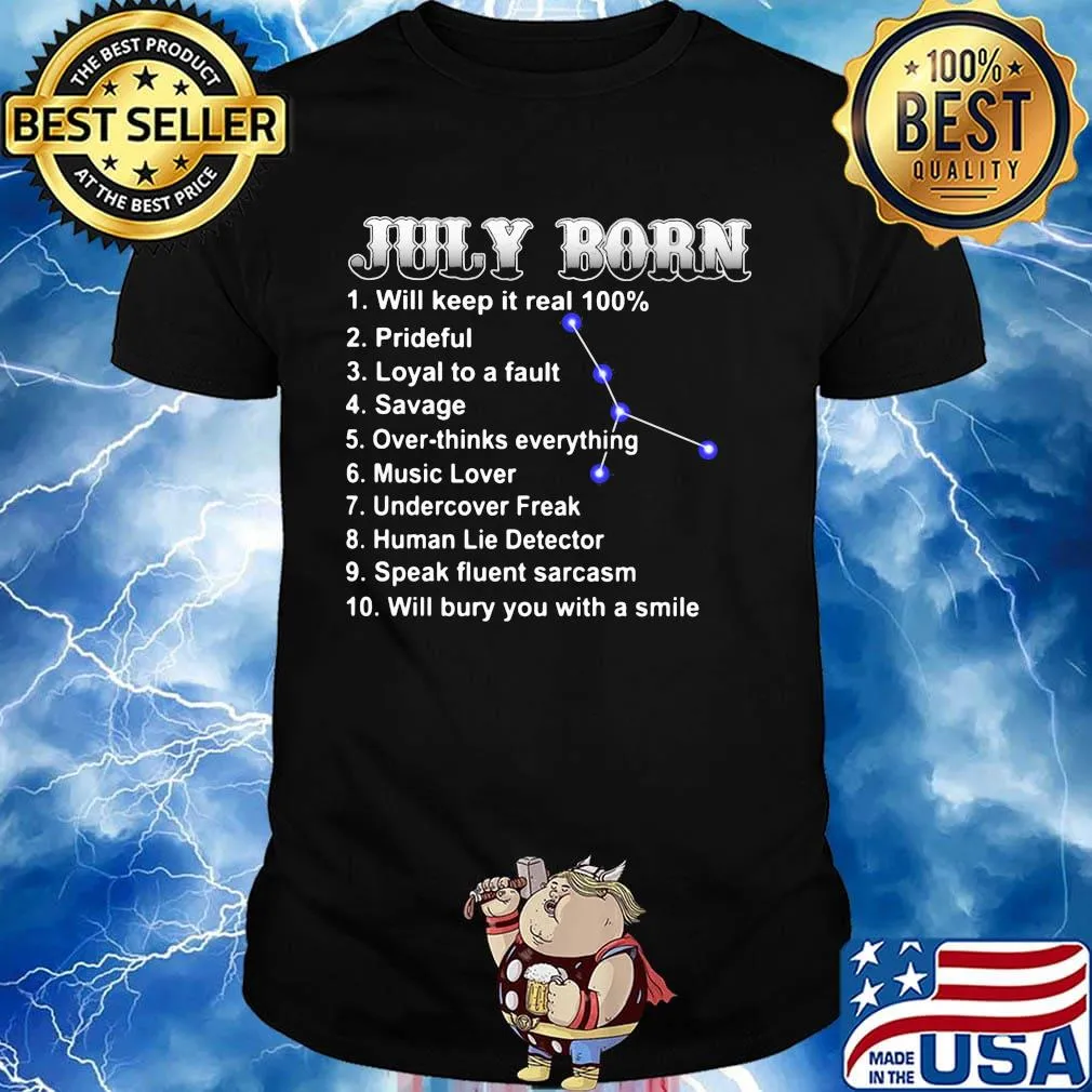 July born will keep it real 100 percent prideful loyal to a fault shirt