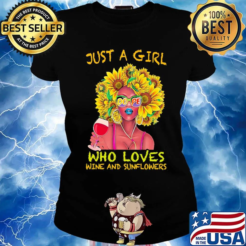 Just a girl dope who loves wine and sunflowers s Ladies tee