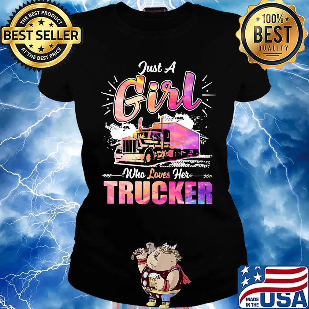 Just a girl who loves her trucker s Ladies tee