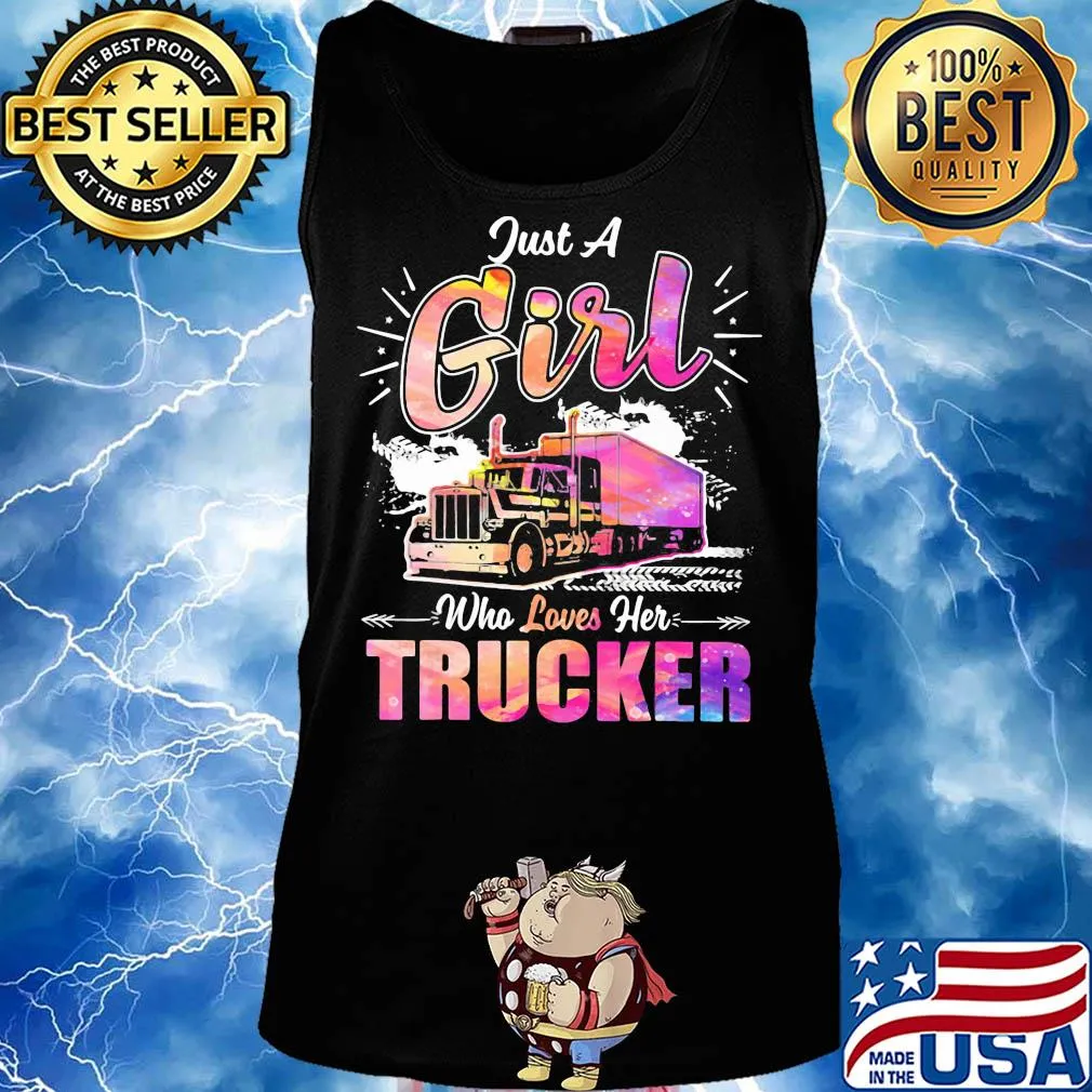 Just a girl who loves her trucker s Tank top