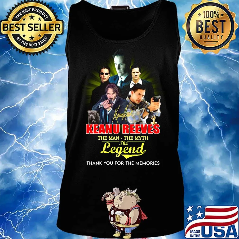Keanu reeves the man the myth the legend thank you for the memories s Tank top