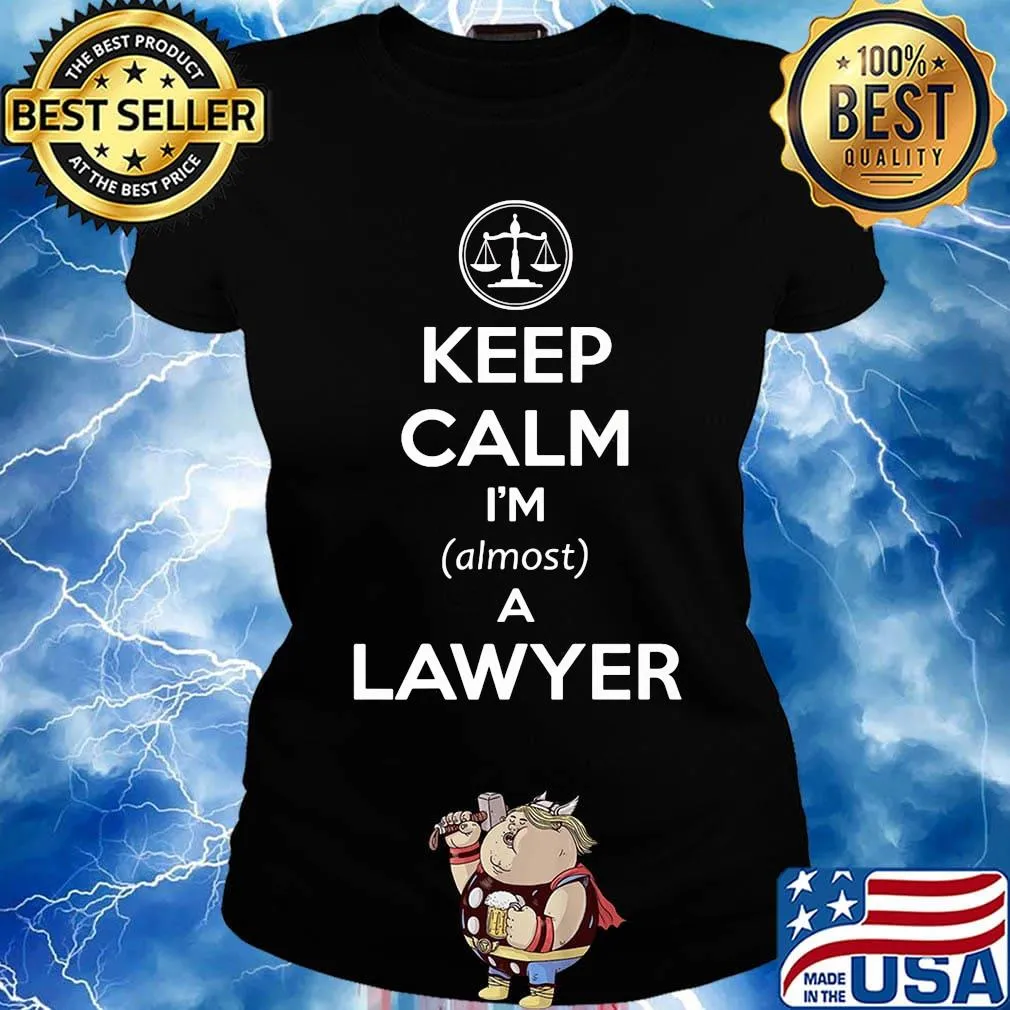 Keep calm i'm a lawyer s Ladies tee
