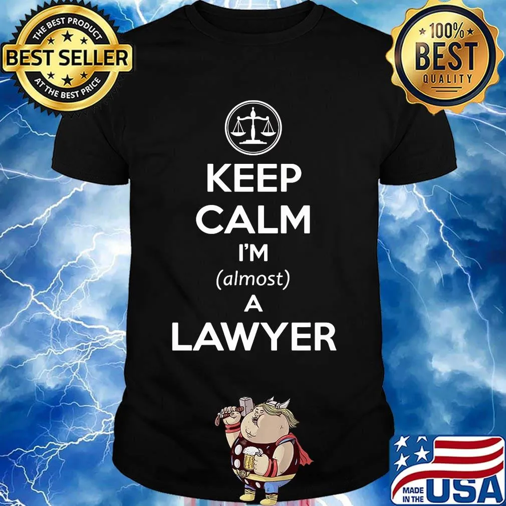 Keep calm i'm a lawyer shirt