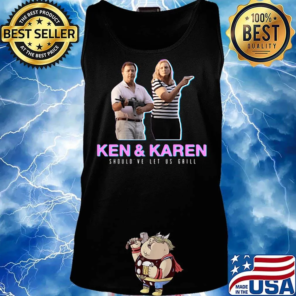 Ken and karen should've let us grill black s Tank top
